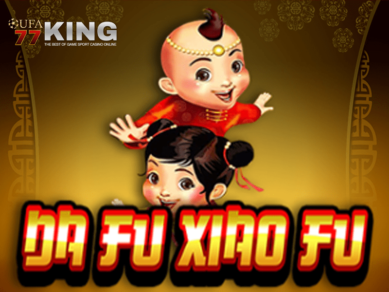 เกมสล็อต Da Fu Xiao Fu จากเว็บไซต์ ufa77king